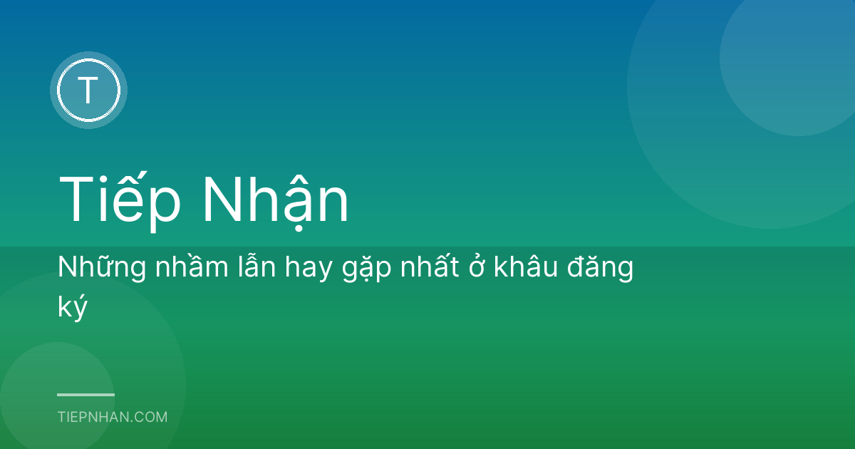 Những nhầm lẫn hay gặp nhất ở khâu đăng ký